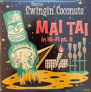Shorty's Swingin' Coconuts - Mai Tai in Hi-Fi  pt. II   (7"-EP)