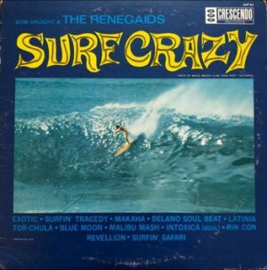 Bob Vaught & The Renegaids - Surf Crazy   (LP)