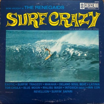 Bob Vaught & The Renegaids - Surf Crazy (LP)