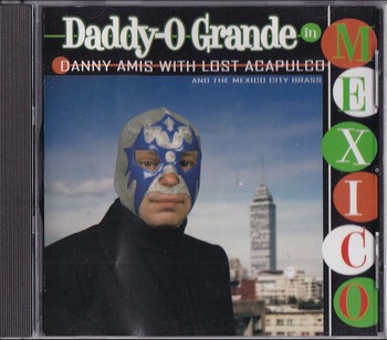 Danny Amis with Lost Acapulco - Daddy-O Grande in Mexico (CD)