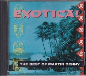 Martin Denny - Exotica! - The Best of Martin Denny   (CD)