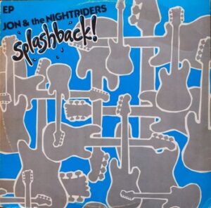 Jon & The Nightriders - Splashback!   (12"-EP)