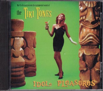 The Tiki Tones - Idol Pleasures (CD)