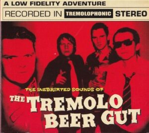 The Tremolo Beer Gut - The Inebriated Sounds of The Tremolo Beer Gut   (CD)